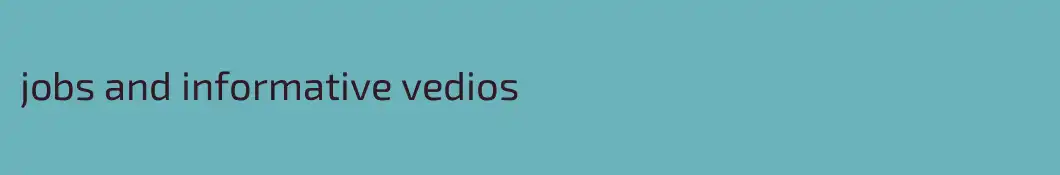 jobs and informative vedios